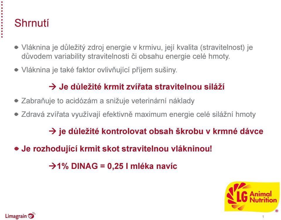 Je důležité krmit zvířata stravitelnou siláží Zabraňuje to acidózám a snižuje veterinární náklady Zdravá zvířata využívají