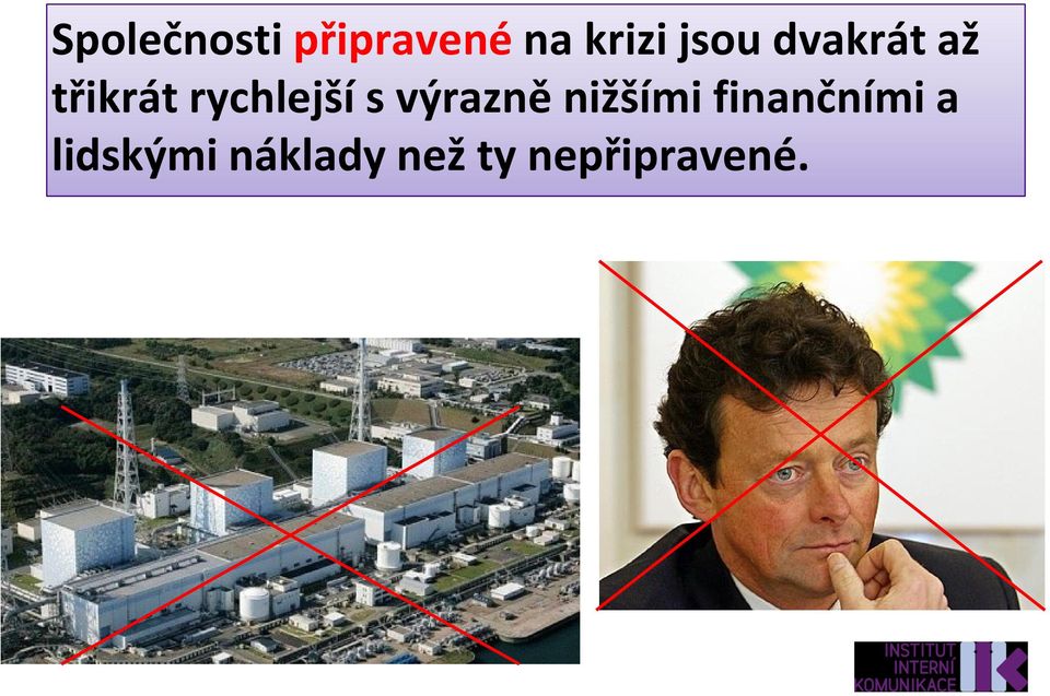 s výrazně nižšími finančními a