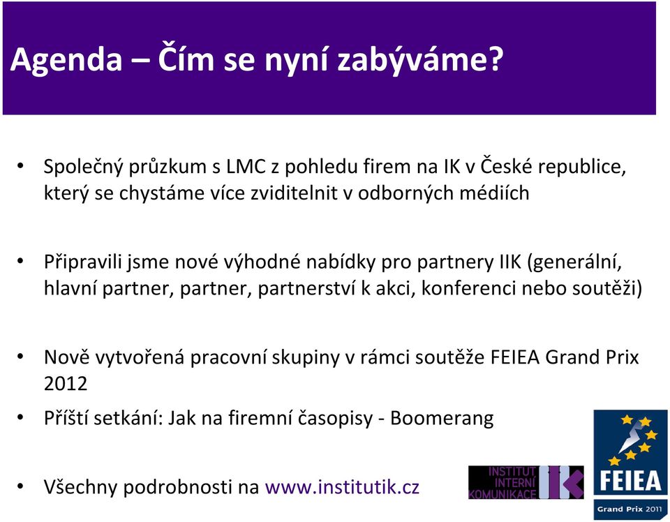 médiích Připravili jsme nové výhodné nabídky pro partnery IIK (generální, hlavní partner, partner, partnerství