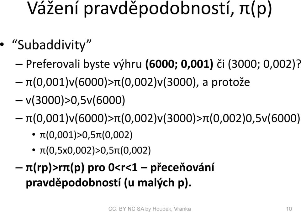 π(0,001)v(6000)>π(0,002)v(3000), a protože v(3000)>0,5v(6000)