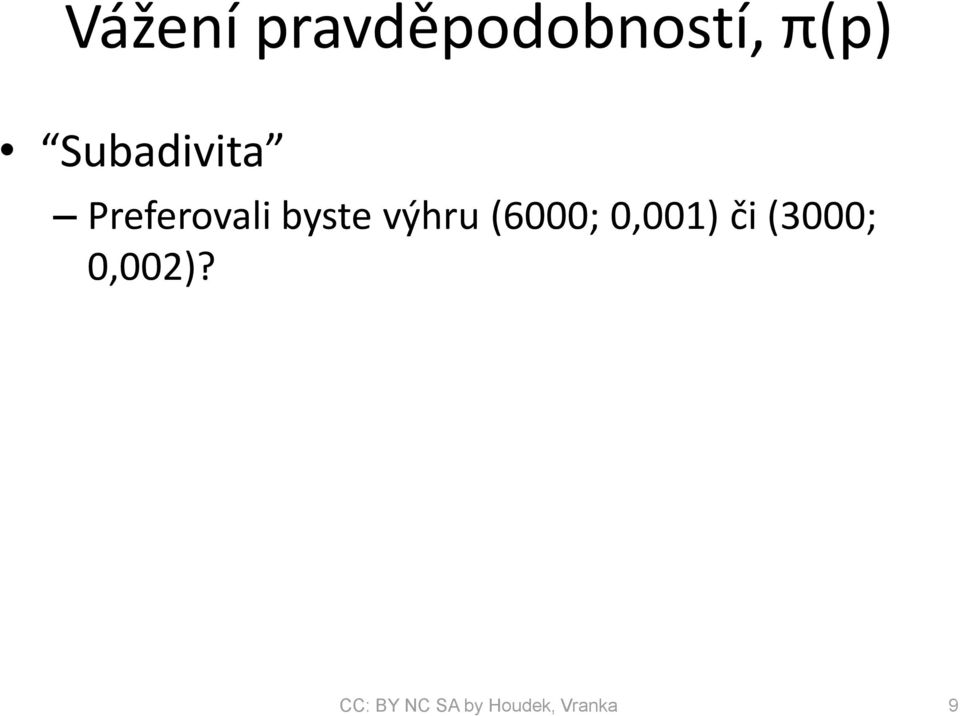 výhru (6000; 0,001) či (3000;