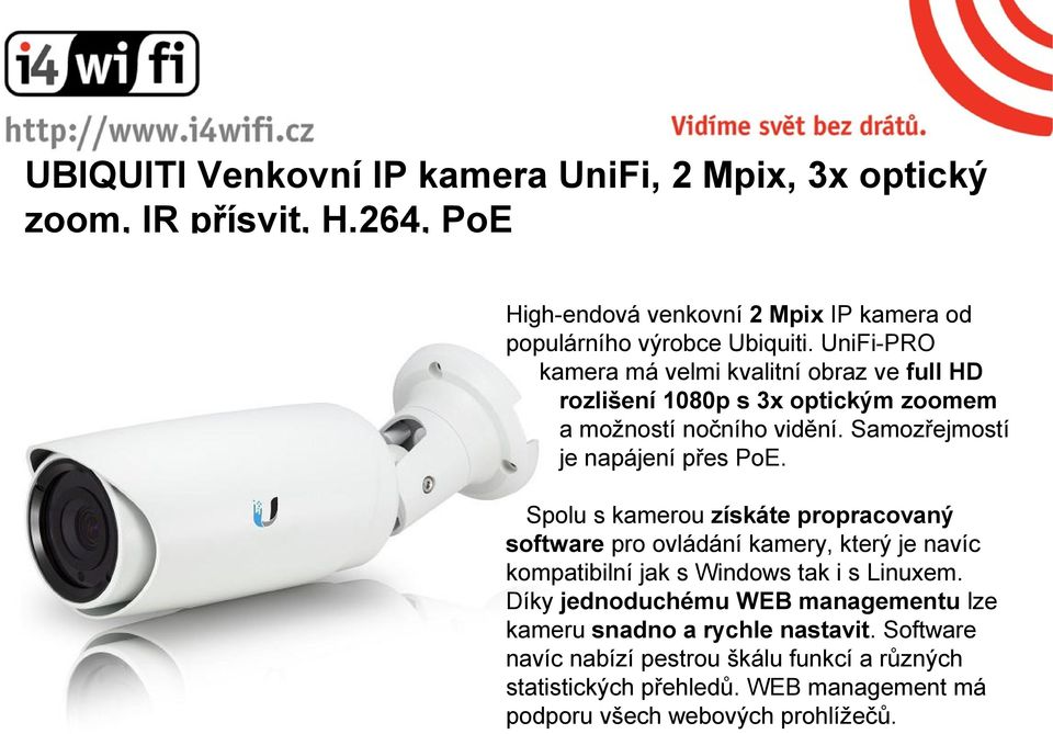 Spolu s kamerou získáte propracovaný software pro ovládání kamery, který je navíc kompatibilní jak s Windows tak i s Linuxem.