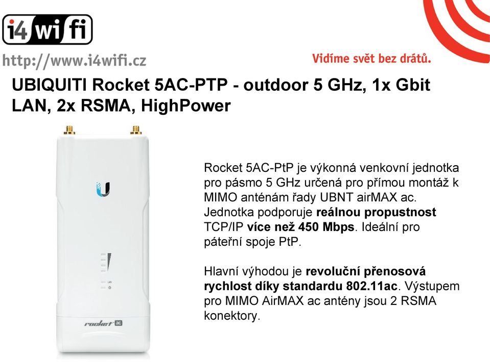 Jednotka podporuje reálnou propustnost TCP/IP více než 450 Mbps. Ideální pro páteřní spoje PtP.