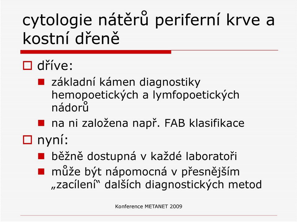 FAB klasifikace nyní: běžně dostupná v každé laboratoři může být