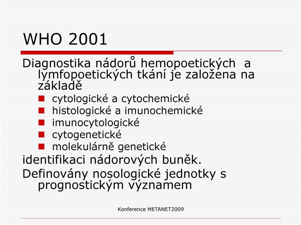 imunocytologické cytogenetické molekulárně genetické identifikaci nádorových