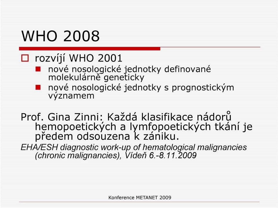 Gina Zinni: Každá klasifikace nádorů hemopoetických a lymfopoetických tkání je předem