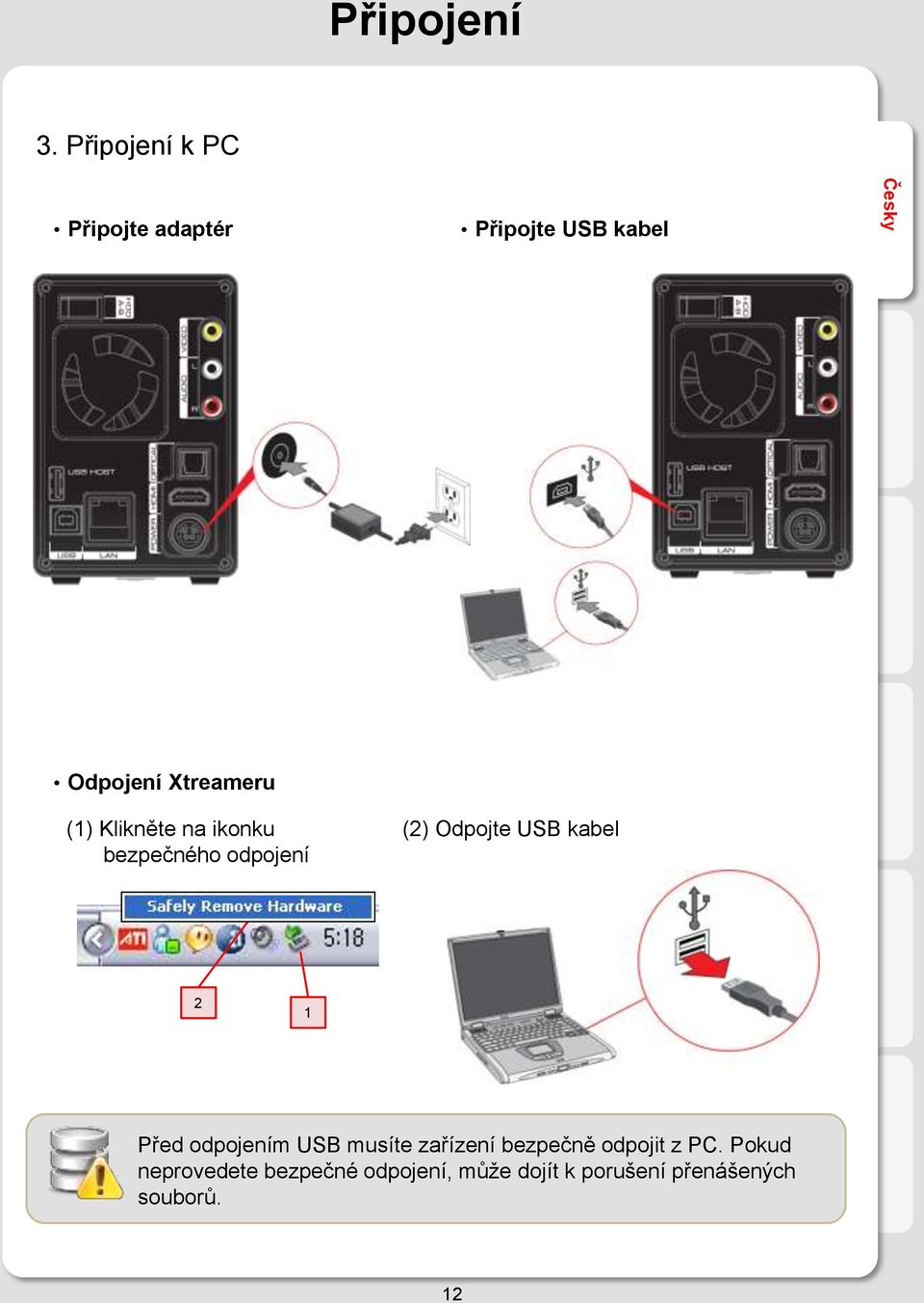 Xtreameru (1) Klikněte na ikonku bezpečného odpojení (2) Odpojte USB kabel