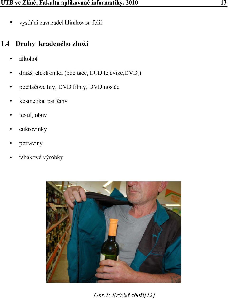 4 Druhy kraᖗ噇 ého zᖗ噇o៧咗 alkohol dražší elektronika (počítače, LCD