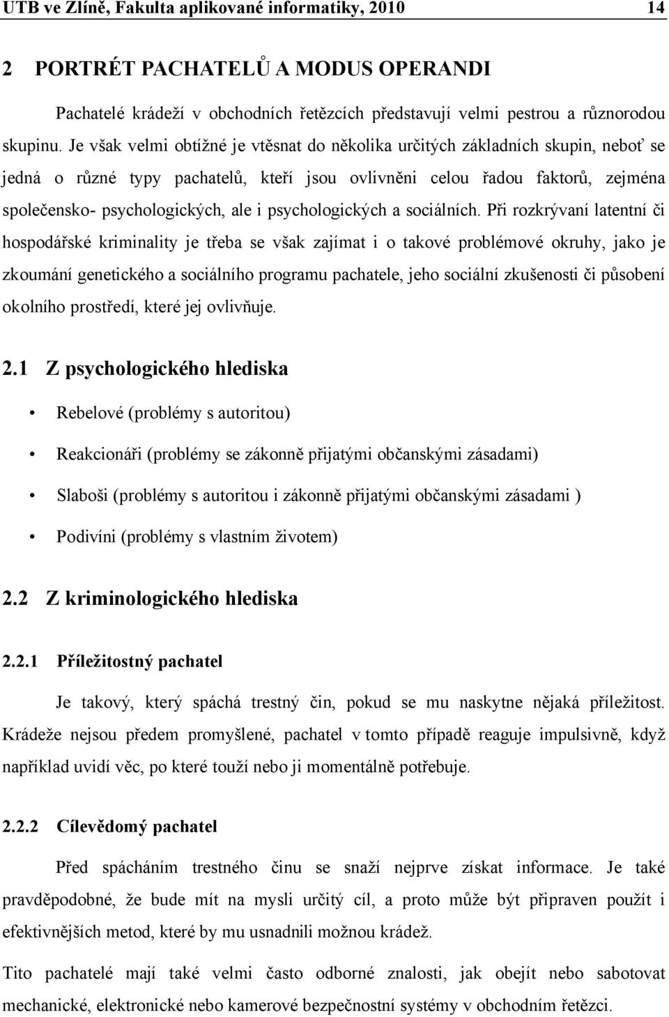 psychologických a sociálních.
