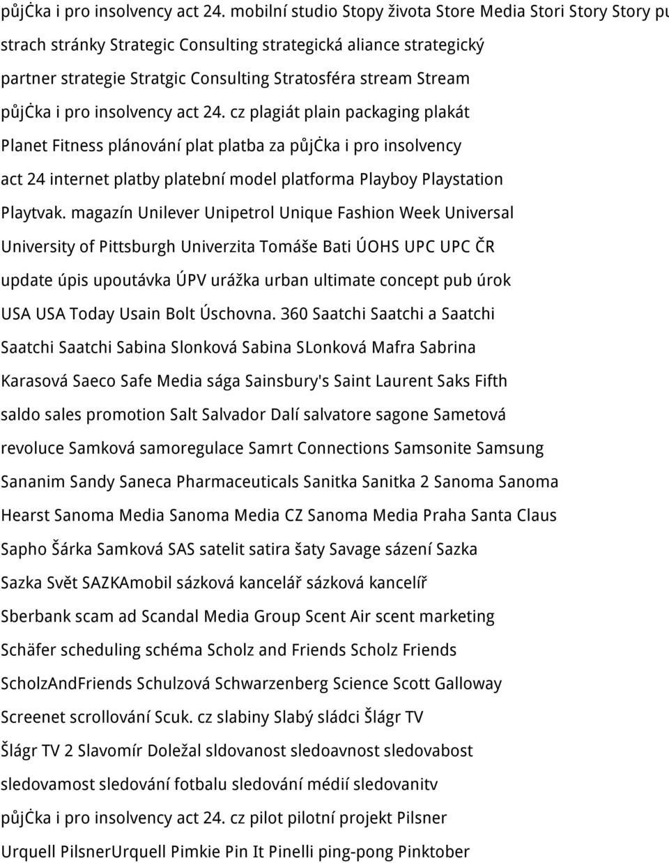 plagiát plain packaging plakát Planet Fitness plánování plat platba za půjčka i pro insolvency act 24 internet platby platební model platforma Playboy Playstation Playtvak.