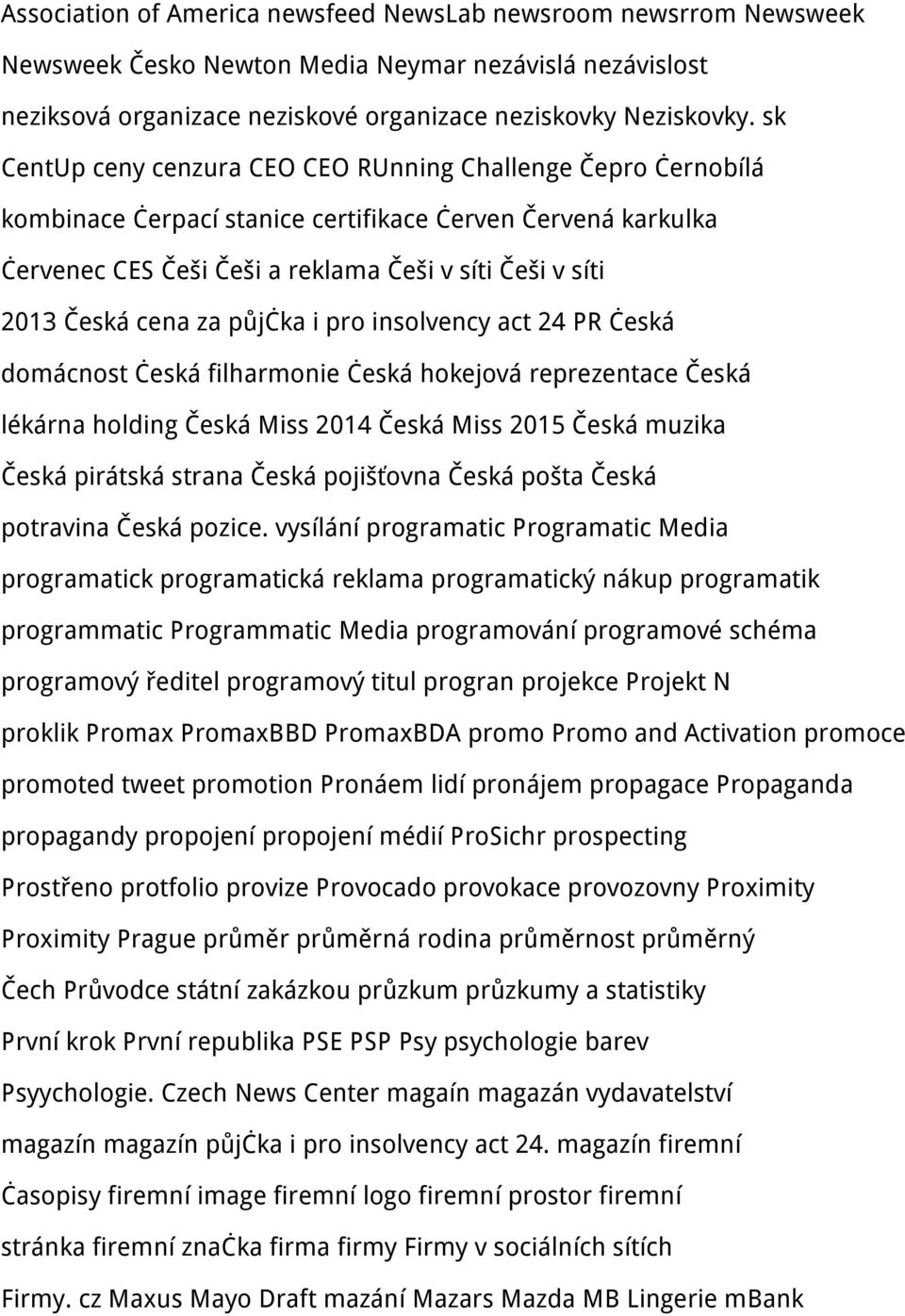 za půjčka i pro insolvency act 24 PR česká domácnost česká filharmonie česká hokejová reprezentace Česká lékárna holding Česká Miss 2014 Česká Miss 2015 Česká muzika Česká pirátská strana Česká