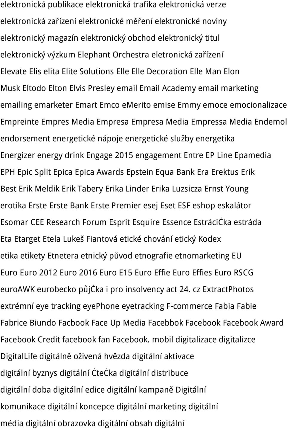 emarketer Emart Emco emerito emise Emmy emoce emocionalizace Empreinte Empres Media Empresa Empresa Media Empressa Media Endemol endorsement energetické nápoje energetické služby energetika Energizer