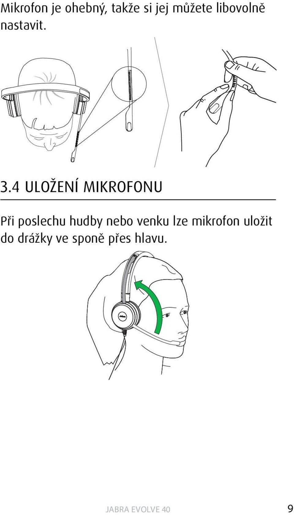 4 ULOŽENÍ MIKROFONU Při poslechu hudby