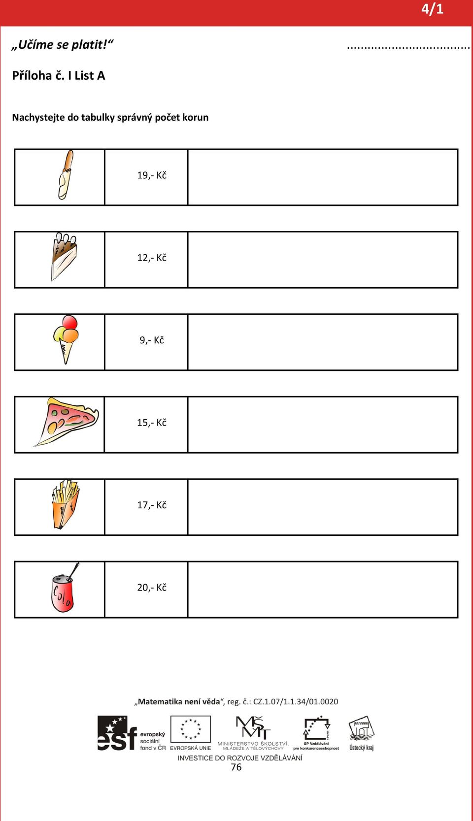 správný počet korun 19,- Kč 12,-