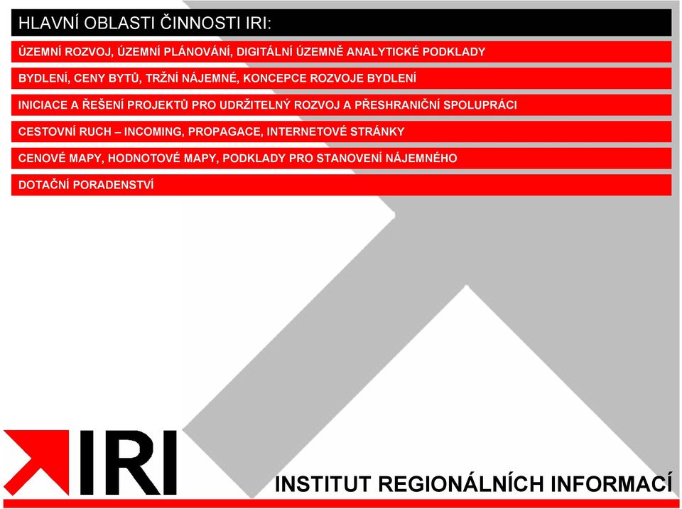 PROJEKTŮ PRO UDRŽITELNÝ ROZVOJ A PŘESHRANIČNÍ SPOLUPRÁCI CESTOVNÍ RUCH INCOMING, PROPAGACE,