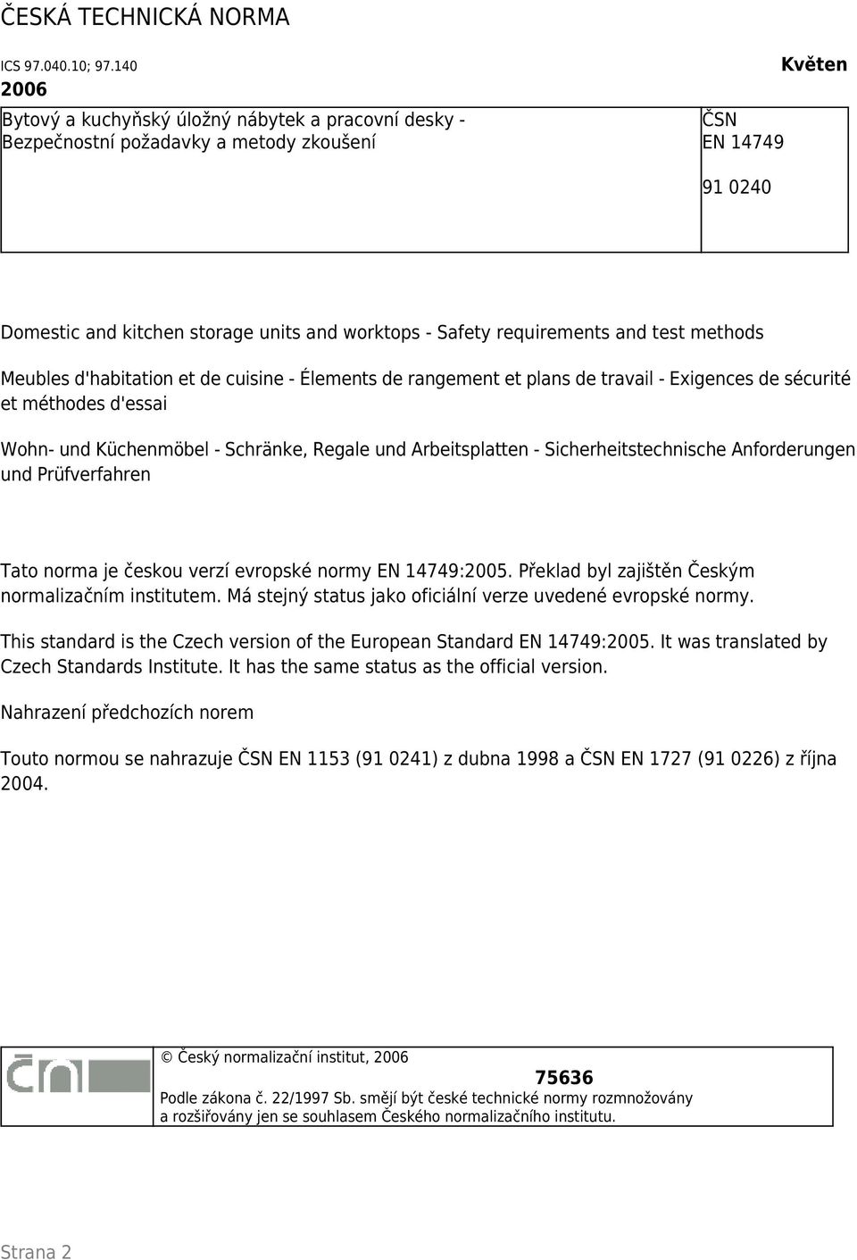 requirements and test methods Meubles d'habitation et de cuisine - Élements de rangement et plans de travail - Exigences de sécurité et méthodes d'essai Wohn- und Küchenmöbel - Schränke, Regale und