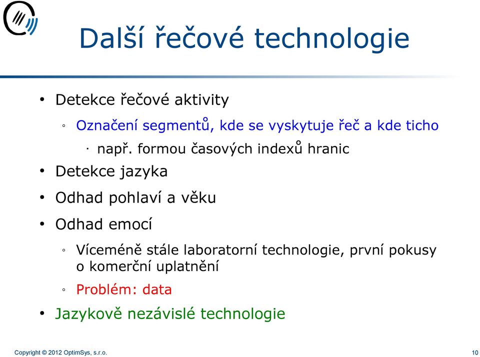 formou časových indexů hranic Detekce jazyka Odhad pohlaví a věku Odhad emocí