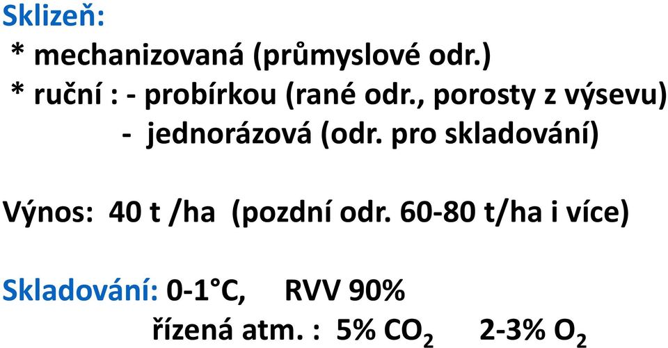 , porosty z výsevu) - jednorázová (odr.