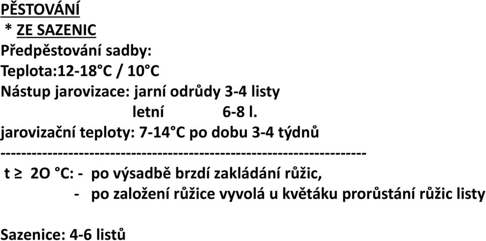 jarovizační teploty: 7-14 C po dobu 3-4 týdnů