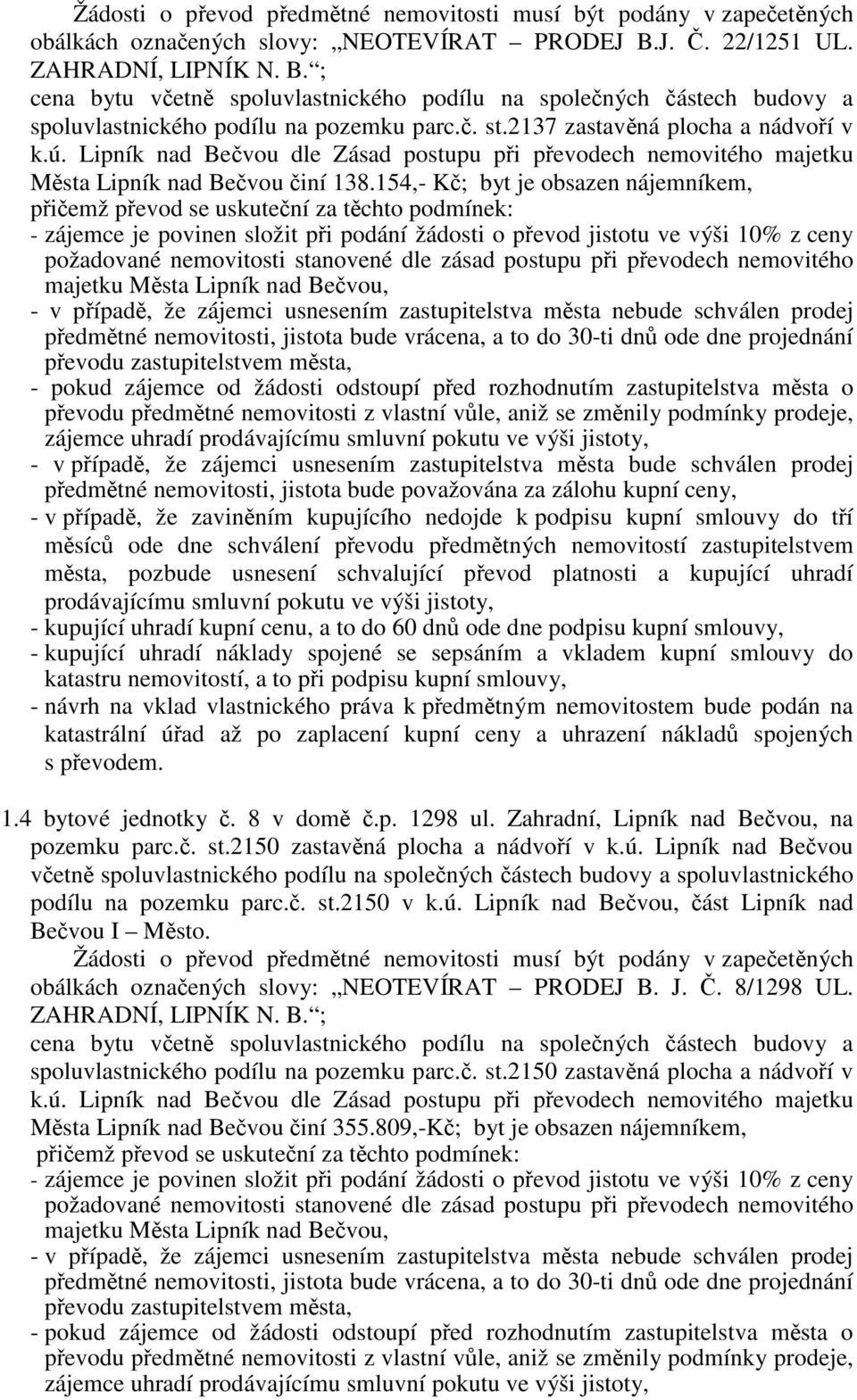 ú. Lipník nad Bečvou dle Zásad postupu při převodech nemovitého majetku Města Lipník nad Bečvou činí 138.