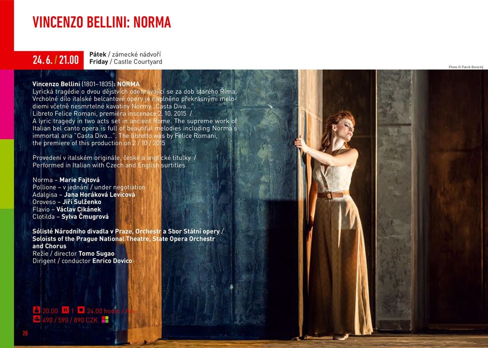 Vrcholné dílo italské belcantové opery je naplněno překrásnými melodiemi včetně nesmrtelné kavatiny Normy Casta Diva. Libreto Felice Romani, premiéra inscenace 2. 10.
