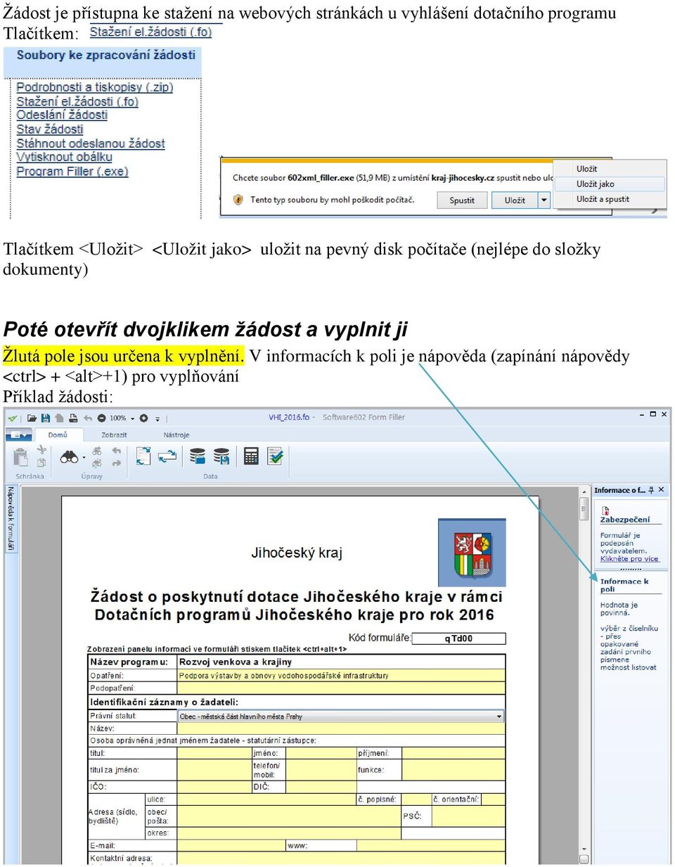 otevřít dvojklikem žádost a vyplnit ji Žlutá pole jsou určena k vyplnění.