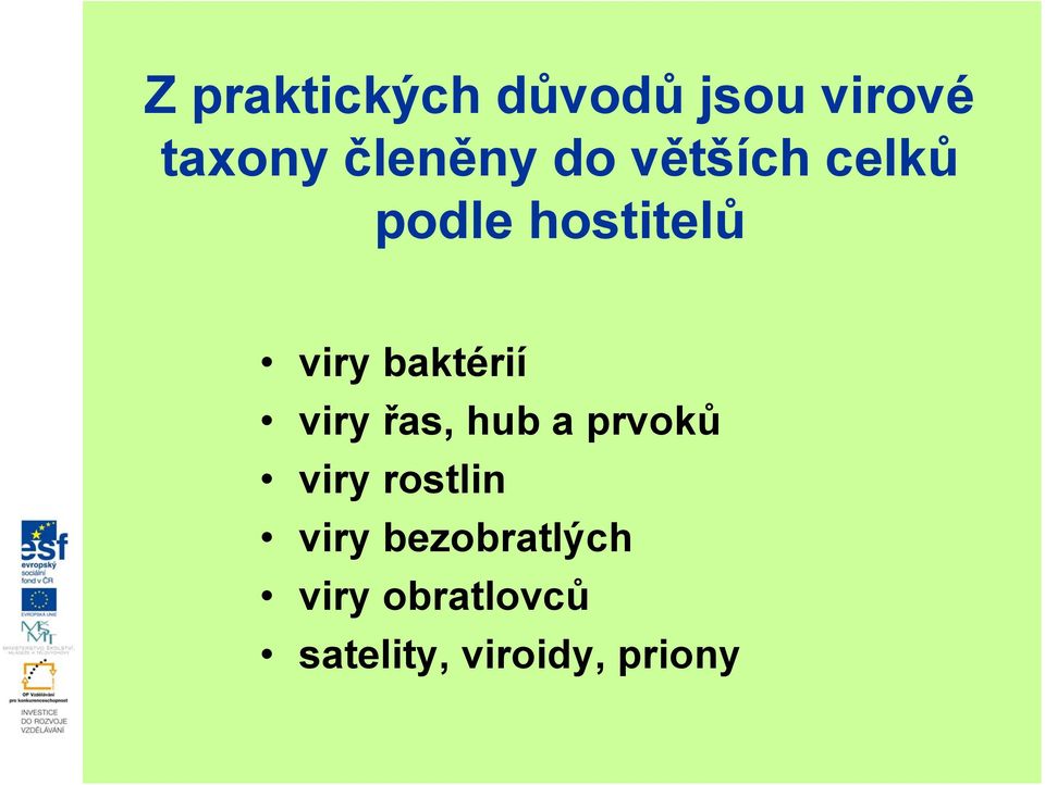 viry řas, hub a prvoků viry rostlin viry