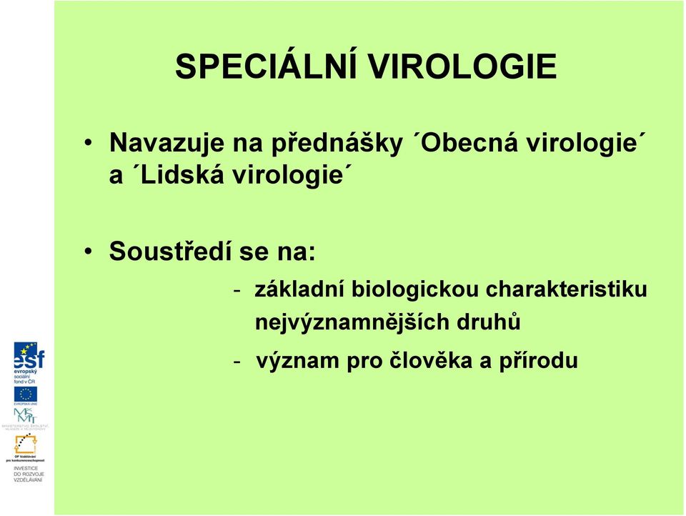 se na: - základní biologickou charakteristiku