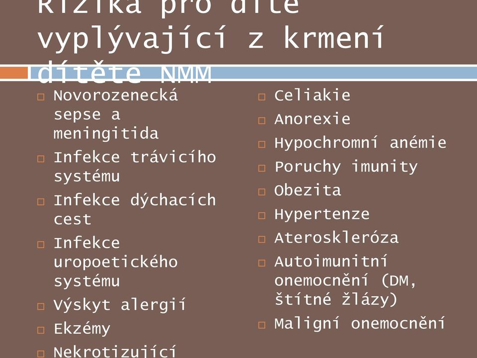 alergií Ekzémy Nekrotizující Celiakie Anorexie Hypochromní anémie Poruchy imunity