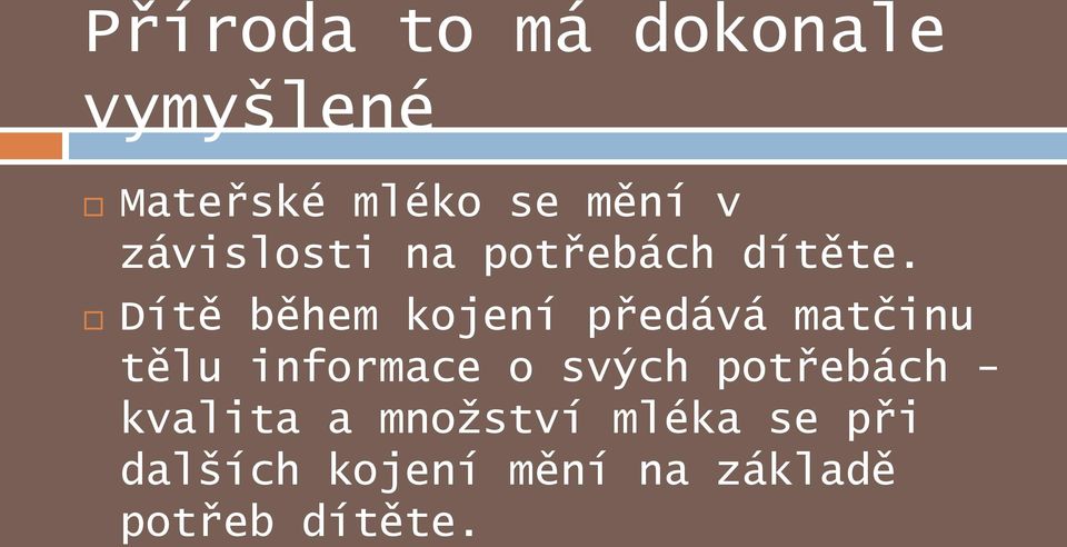 Dítě během kojení předává matčinu tělu informace o svých