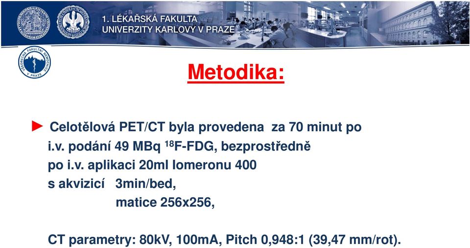 aplikaci 20ml Iomeronu 400 s akvizicí 3min/bed, matice