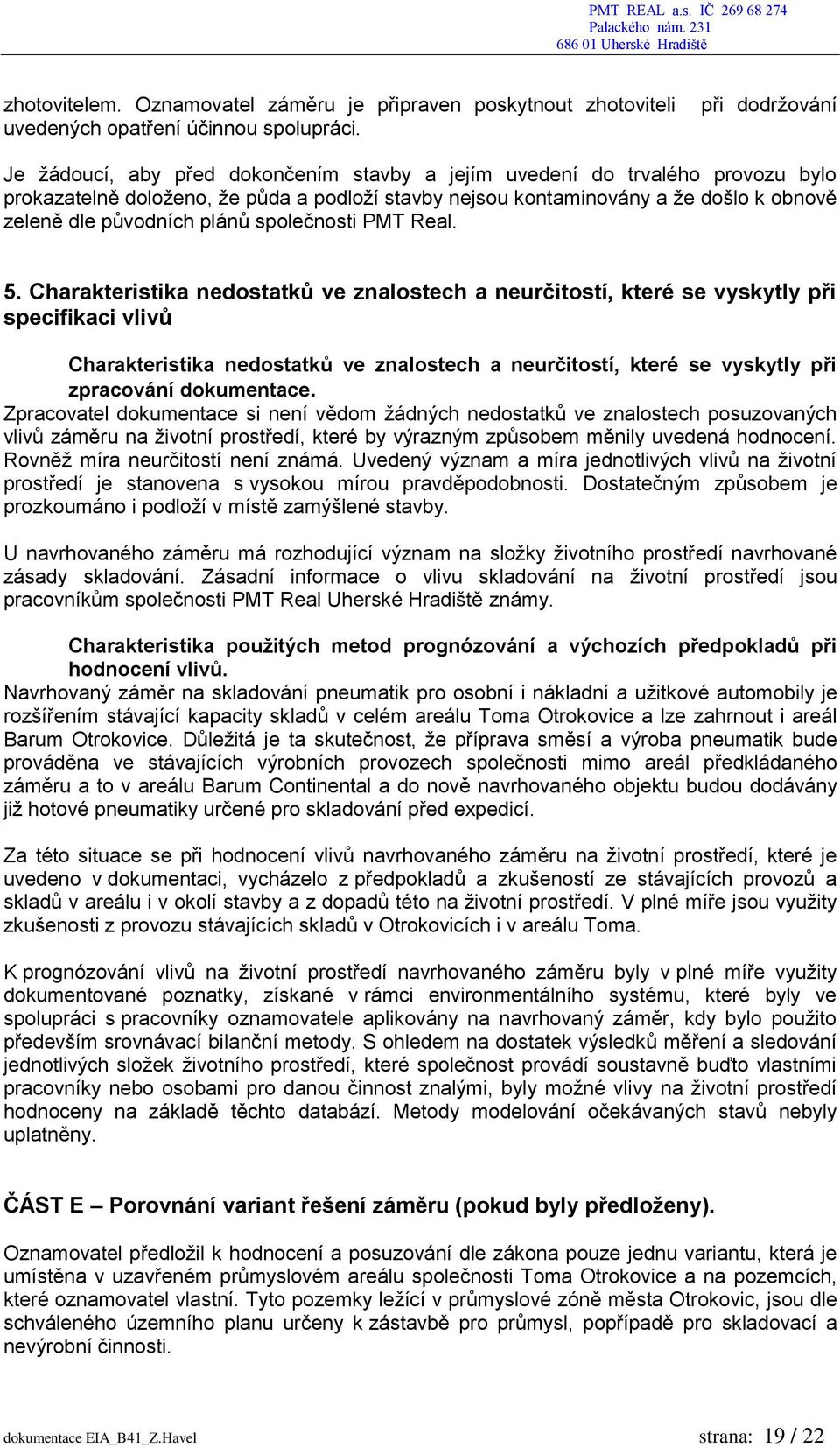 původních plánů společnosti PMT Real. 5.