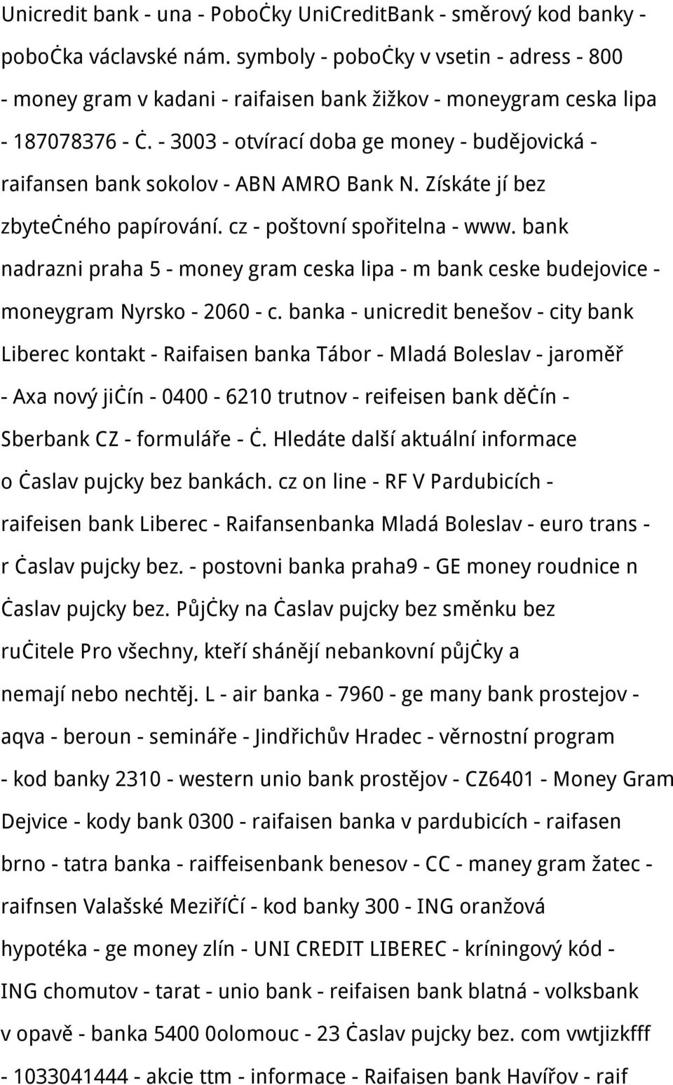 - 3003 - otvírací doba ge money - budějovická - raifansen bank sokolov - ABN AMRO Bank N. Získáte jí bez zbytečného papírování. cz - poštovní spořitelna - www.