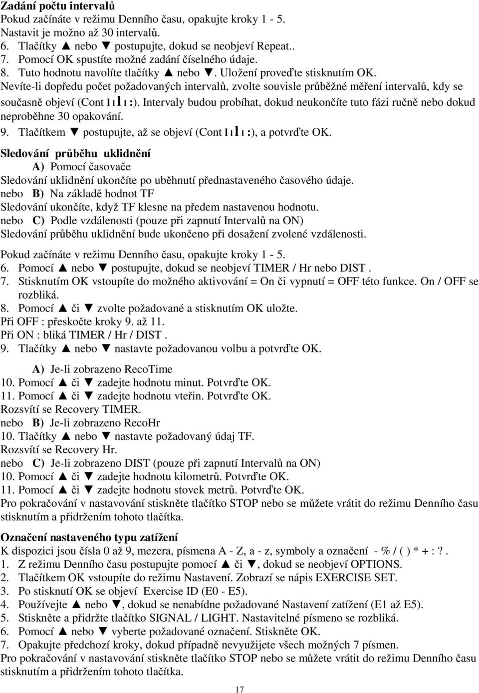 Nevíte-li dop edu po et požadovaných interval, zvolte souvisle pr žné m ení interval, kdy se sou asn objeví (Cont l l l l :).