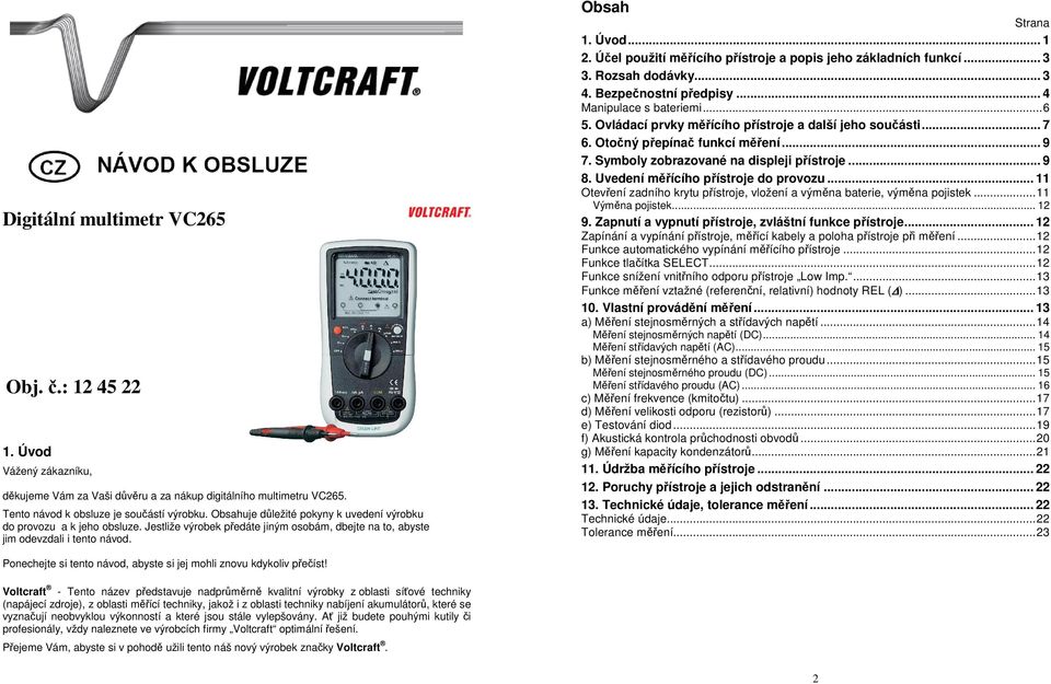 Účel použití měřícího přístroje a popis jeho základních funkcí... 3 3. Rozsah dodávky... 3 4. Bezpečnostní předpisy... 4 Manipulace s bateriemi...6 5.