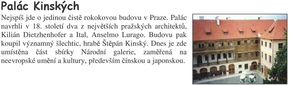 Lurago. Budovu pak koupil významný šlechtic, hrab Štpán Kinský.