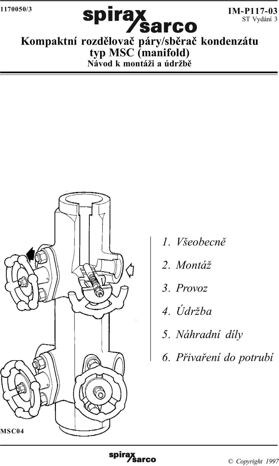 údržbì 1. Všeobecnì 2. Montáž 3. Provoz 4. Údržba 5.