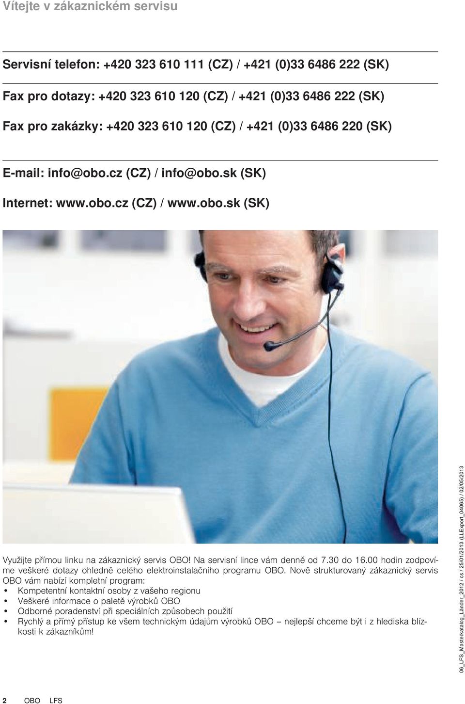 00 hodin zodpovíme veškeré dotzy ohledně celého elektroinstlčního progrmu OBO.