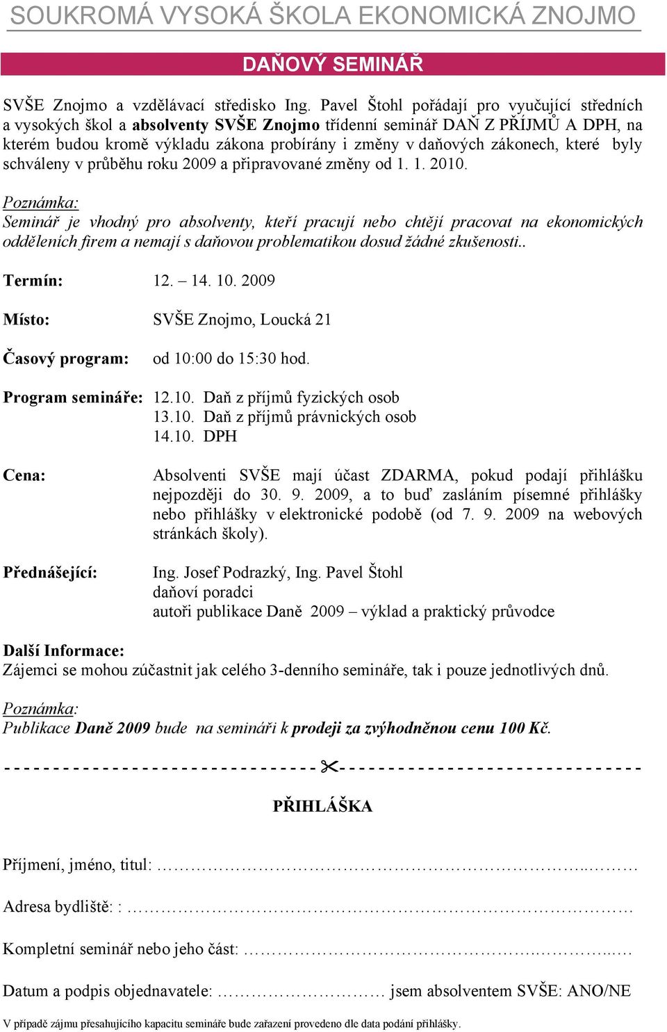 které byly schváleny v průběhu roku 2009 a připravované změny od 1. 1. 2010.