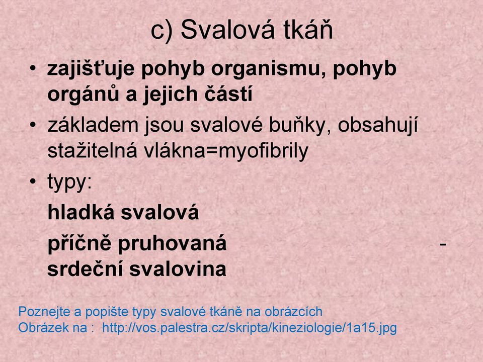 hladká svalová příčně pruhovaná - srdeční svalovina Poznejte a popište typy