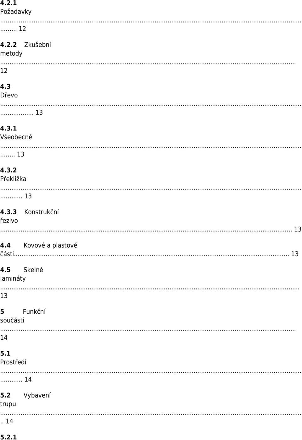 .. 13 4.5 Skelné lamináty... 13 5 Funkční součásti. 14 5.