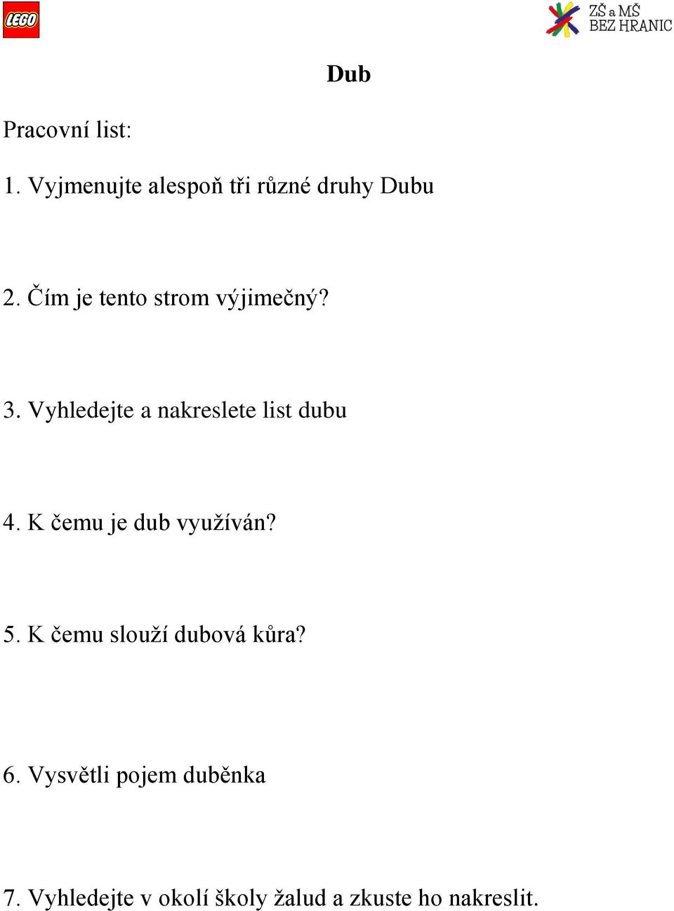 Vyhledejte a nakreslete list dubu 4. K čemu je dub využíván? 5.