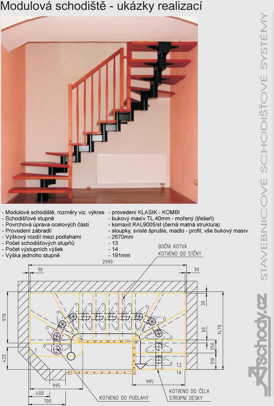 Provedení zábradlí sloupky, svislé šprušle, madlo - profil, vše bukový masív Výškový rozdíl mezi