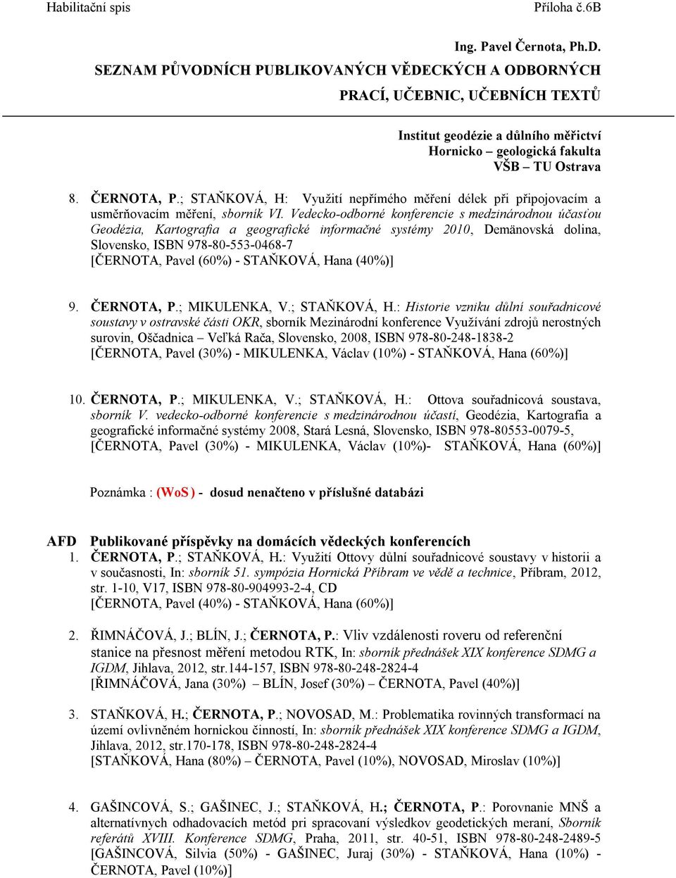 Hana (40%)] 9. ČERNOTA, P.; MIKULENKA, V.; STAŇKOVÁ, H.