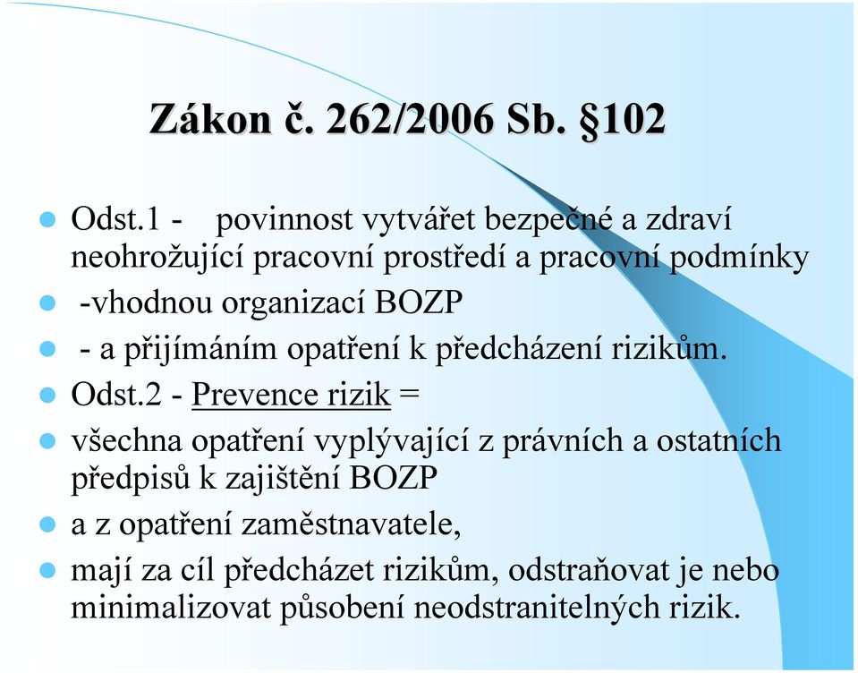 organizací BOZP a přijímáním opatření k předcházení rizikům. Odst.