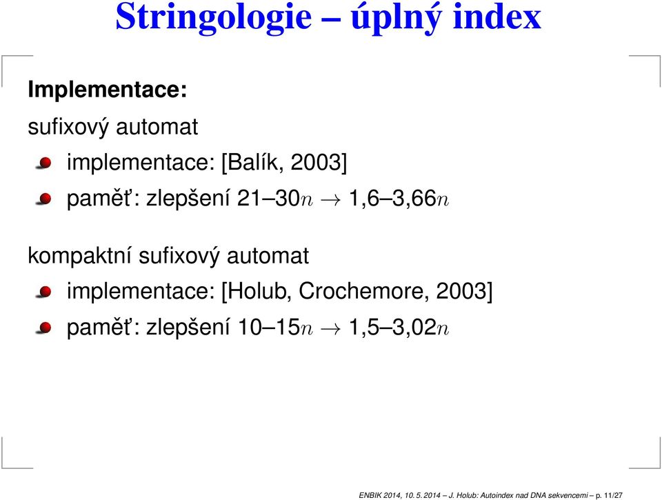 utomt implemente: [Holub, Crohemore, 2003] pmět : zlepšení 10 15n