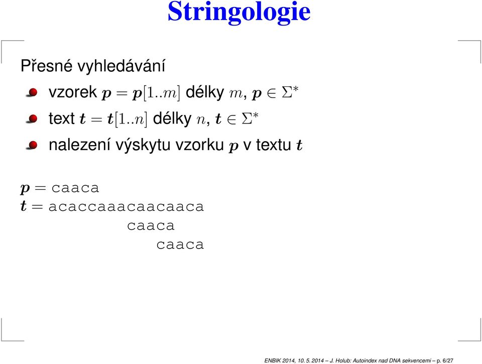 .n] délky n, t Σ nlezení výskytu vzorku p v textu t