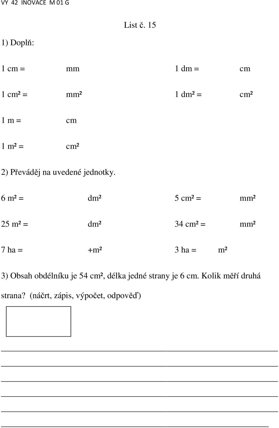 cm² 2) Převáděj na uvedené jednotky.