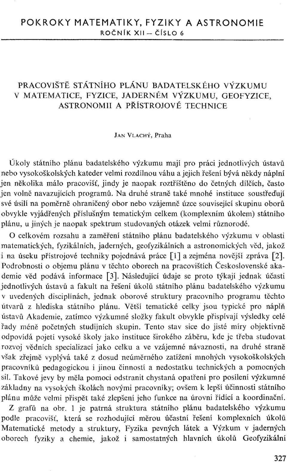 napak rztříštěn d Četných dílčích, čast jen vlně navazujících prgramů.