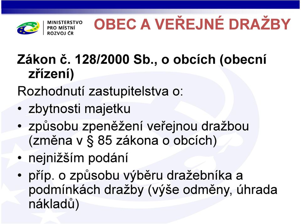 majetku způsobu zpeněžení veřejnou dražbou (změna v 85 zákona o